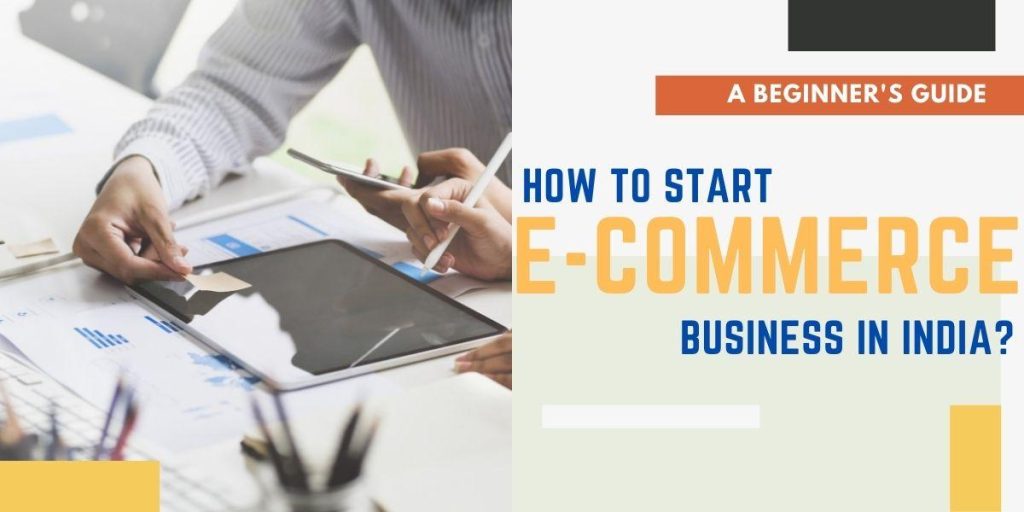How To Start An E-commerce Business In India - Softhunters
