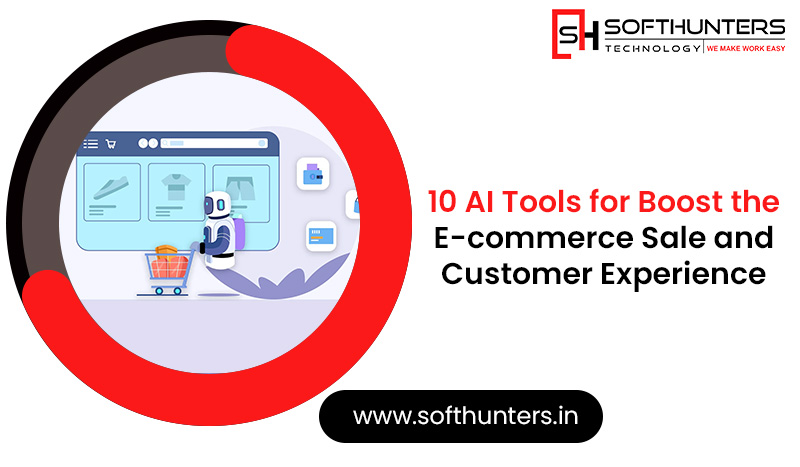 10 AI Tools for Boost the E-commerce Sale and Customer Experience