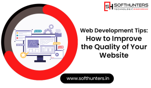 Web Development Tips How to Improve the Quality of Your Website