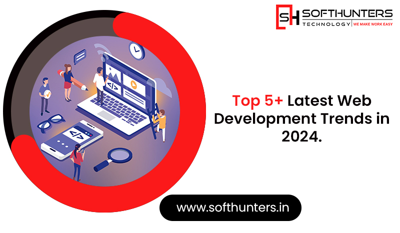 Top 5+ Latest Web Development Trends in 2024 (4)