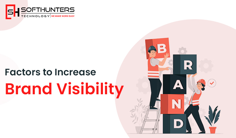 Factors to Increase Brand Visibility