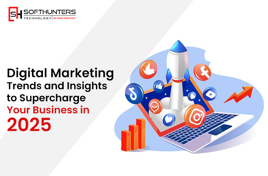 Digital Marketing Trends and Insights to Supercharge Your Business in 2025